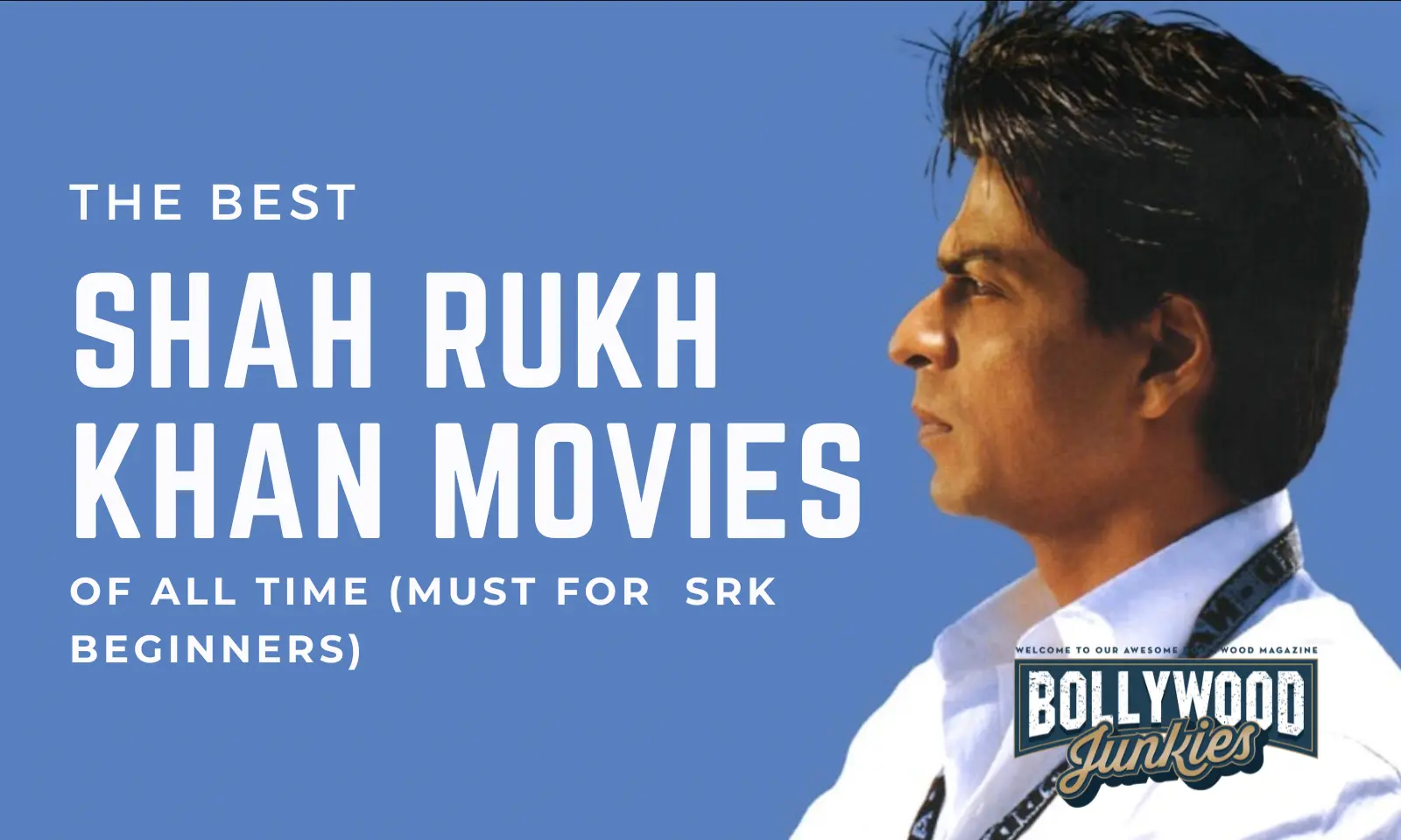 Top Shah Rukh Khan Movies of All Time. You Can’t Miss The 2nd One